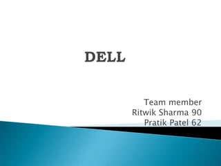 Team member
Ritwik Sharma 90
Pratik Patel 62
 