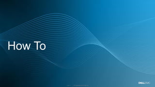 © Copyright 2019 Dell Inc.4 of Y
How To
 