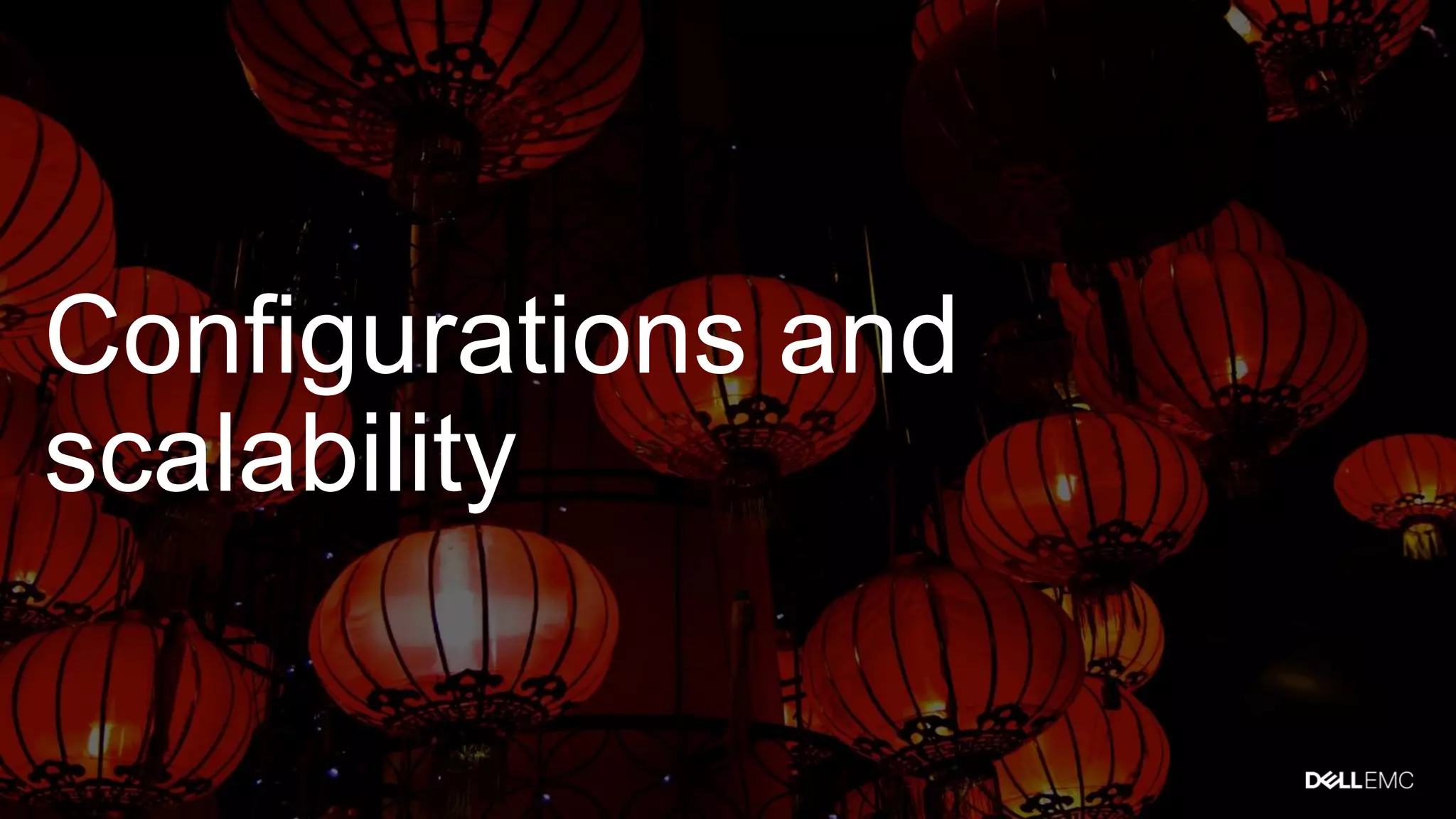 Configurations and
scalability
 