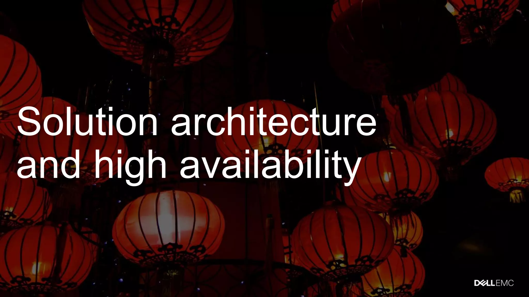 Solution architecture
and high availability
 