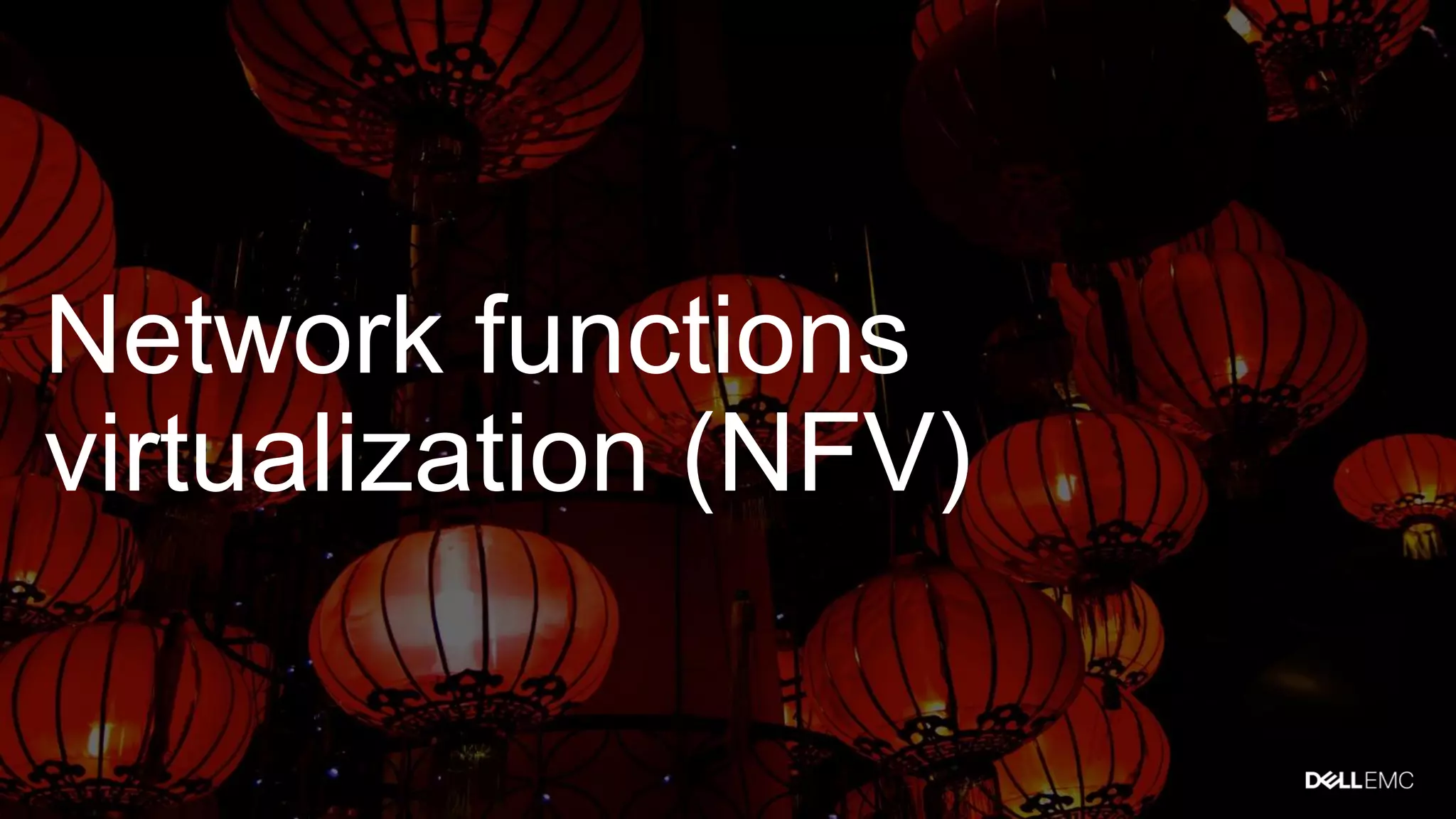 Network functions
virtualization (NFV)
 
