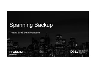 Spanning Backup
Trusted SaaS Data Protection
 