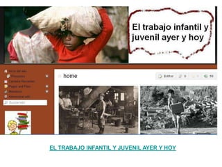EL TRABAJO INFANTIL Y JUVENIL AYER Y HOY
 