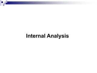 Internal Analysis
 