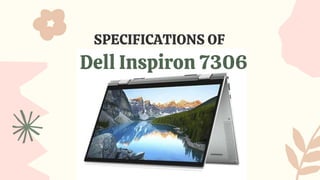 Dell Inspiron 7306
SPECIFICATIONS OF
 