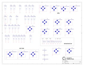 1
1
2
2
3
3
4
4
5
5
6
6
7
7
8
8
A A
B B
C C
D D
CPU
HEAT SINK
DECOUPLING CAP
DM1 1A
SCREW PAD
17 46Friday, July 18, 2003
Title
Size Document Number Rev
Date: Sheet of
QUANTA
COMPUTER
DC_IN+ PWR_SRC +3VRUN VTT +5VRUN +3V_SRC
H2
HOLE-C315D102P2-4
35
1
42
H7
HOLE-C197D110P2-4
35
1
42
H3
HOLE-C315D102P2-4
35
1
42
H6
HOLE-TC236BC197D110P2-4
35
1
42
PV11
PAD198X98
1
GND PV23
PAD198X98
1
GND
PV3
PAD198X981
GND
PV15
PAD198X98
1
GND
PV24
PAD198X98
1
GND
PV14
PAD198X98
1
GND
PV25
PAD198X98
1
GND
PV29
PAD198X98
1
GND
PV28
PAD198X98
1
GND
PV7
PAD198X98
1
GND
PV6
PAD198X98
1
GND
PV5
PAD198X98
1
GND
PV21
PAD198X98
1
GND
PV18
PAD198X98
1
GND
PV4
PAD198X98
1
GND
PV19
PAD198X98
1
GND
PV10
PAD198X98
1
GND
PV9
PAD198X98
1
GND
H4
HOLE-C315D126P2-4
35
1
42
H9
HOLE-TC315BC256D102P2-4
35
1
42
H8
HOLE-TC315BC256D102P2-4
35
1
42
H11
HOLE-OB189X31D189X31N
1
H12
HOLE-OB189X31D189X31N
1
H14
HOLE-C315D126P2-4
35
1
42
H15
HOLE-C315D126P2-4
35
1
42
H16
HOLE-C315D126P2-4
35
1
42
H5
HOLE-C236D126P2-4
35
1
42
H10
HOLE-C315D126P2-3
35
1
42
PV31
PAD198X98
1
GND
PV32
PAD198X98
1
GND
PV34
PAD198X98
1
GND
PV35
PAD138X98
1
GND
PV36
PAD198X98
1
GND
PV38
PAD198X98
1
GND
PV37
PAD198X98
1
GND
PV40
PAD198X98
1
GND
H18
HOLE-C197D126P2
1
C2316
.1U
C2317
.1U
C2318
.1U
C2319
.1U
C2320
.1U
C2321
.1U
C2322
.1U
C2323
.1U
C2324
.1U
C2325
.1U
H20
HOLE-C315D126P2-4
35
1
42
H21
HOLE-C315D118P2-4
35
1
42
H22
HOLE-C315D126P2-2
35
1
42
H19
HOLE-C315D126P2-2
35
1
42
PV41
PAD198X98
1
GND
 