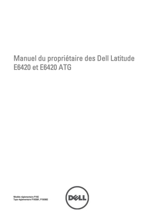 Manuel du propriétaire des Dell Latitude
E6420 et E6420 ATG




Modèle réglementaire P15G
Type réglementaire P15G001, P15G002
 