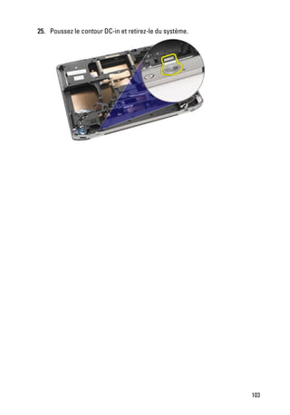 25. Poussez le contour DC-in et retirez-le du système.




                                                         103
 