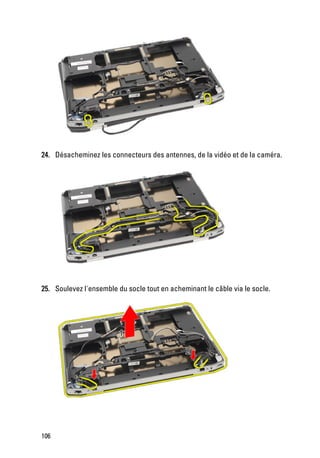 24. Désacheminez les connecteurs des antennes, de la vidéo et de la caméra.




25. Soulevez l'ensemble du socle tout en acheminant le câble via le socle.




106
 