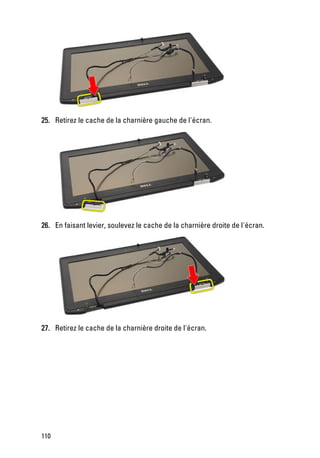 25. Retirez le cache de la charnière gauche de l'écran.




26. En faisant levier, soulevez le cache de la charnière droite de l'écran.




27. Retirez le cache de la charnière droite de l'écran.




110
 