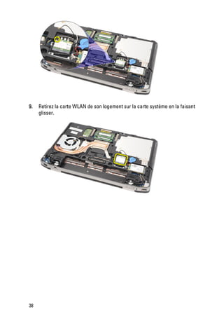 9.   Retirez la carte WLAN de son logement sur la carte système en la faisant
     glisser.




38
 