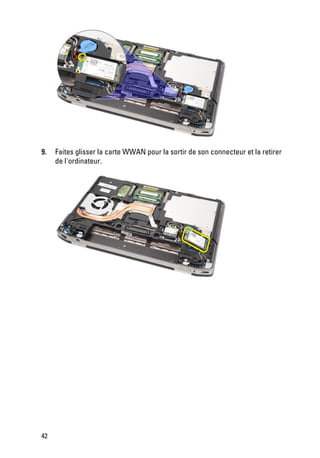 9.   Faites glisser la carte WWAN pour la sortir de son connecteur et la retirer
     de l'ordinateur.




42
 