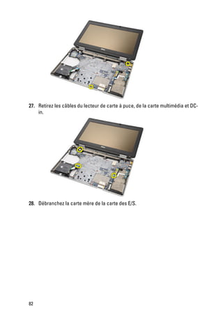 27. Retirez les câbles du lecteur de carte à puce, de la carte multimédia et DC-
    in.




28. Débranchez la carte mère de la carte des E/S.




82
 