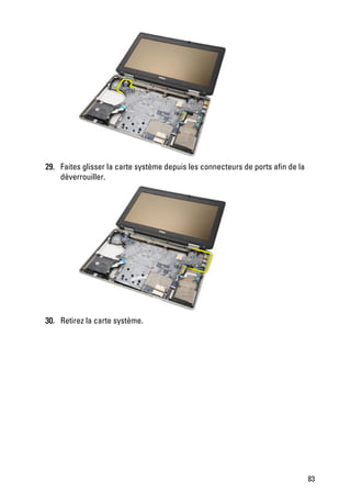29. Faites glisser la carte système depuis les connecteurs de ports afin de la
    déverrouiller.




30. Retirez la carte système.




                                                                                 83
 