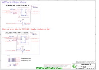 WWW.AliSaler.Com
5
5
4
4
3
3
2
2
1
1
D D
C C
B B
A A
DPC_AUX_C
DPC_AUX#_C
DPC_DOCK_AUX
DPC_CA_DET#
DPC_CA_DET
DPC_DOCK_AUX#
DPD_AUX_C
DPD_AUX#_C
DPD_DOCK_AUX
DPD_CA_DET#
DPD_CA_DET
DPD_DOCK_AUX#
DPD_CA_DET
DPC_CA_DET
PCH_DDPD_CTRLCLK
PCH_DDPD_CTRLDATA
PCH_DDPC_CTRLCLK
PCH_DDPC_CTRLDATA
+5V_RUN
+3.3V_RUN
+5V_RUN
+3.3V_RUN
+3.3V_RUN
DPC_CA_DET
<38>
DPC_PCH_DOCK_AUX#
<16>
DPC_PCH_DOCK_AUX
<16>
PCH_DDPC_CTRLDATA <16>
PCH_DDPC_CTRLCLK <16>
DPC_DOCK_AUX#
<38>
DPC_DOCK_AUX
<38>
DPD_CA_DET
<38>
DPD_PCH_DOCK_AUX#
<16>
DPD_PCH_DOCK_AUX
<16>
PCH_DDPD_CTRLDATA <16>
PCH_DDPD_CTRLCLK <16>
DPD_DOCK_AUX#
<38>
DPD_DOCK_AUX
<38>
Title
Size Document Number Rev
Date: Sheet of
LA-7781
1.0
DP AUX SW
26 61
Friday, February 24, 2012
Compal Electronics, Inc.
Title
Size Document Number Rev
Date: Sheet of
LA-7781 1.0
DP AUX SW
26 61
Friday, February 24, 2012
Compal Electronics, Inc.
Title
Size Document Number Rev
Date: Sheet of
LA-7781
1.0
DP AUX SW
26 61
Friday, February 24, 2012
Compal Electronics, Inc.
DELL CONFIDENTIAL/PROPRIETARY
PROPRIETARY NOTE: THIS SHEET OF ENGINEERING DRAWING AND SPECIFICATIONS CONTAINS CONFIDENTIAL
TRADE SECRET AND OTHER PROPRIETARY INFORMATION OF DELL INC. ("DELL") THIS DOCUMENT MAY NOT
BE TRANSFERRED OR COPIED WITHOUT THE EXPRESS WRITTEN AUTHORIZATION OF DELL. IN ADDITION,
NEITHER THIS SHEET NOR THE INFORMATION IT CONTAINS WAY BE USED BY OR DISCLOSED TO ANY THIRD
PARTY WITHOUT DELL'S EXPRESS WRITTEN CONSENT.
AUX/DDC SW for DPC to E-DOCK
AUX/DDC SW for DPD to E-DOCK
Intel WW18 Strapping option
Intel WW18 Strapping option
There is a new die for PI3C3125. Sample availabe on May.
R487 2.2K_0402_5%~D
R487 2.2K_0402_5%~D
1 2
R489 2.2K_0402_5%~D
R489 2.2K_0402_5%~D
1 2
C366
0.1U_0402_25V6K~D
C366
0.1U_0402_25V6K~D
1 2
R491 1M_0402_5%~D
R491 1M_0402_5%~D
1 2
C356
0.1U_0402_25V6K~D
C356
0.1U_0402_25V6K~D
1 2
C357
0.1U_0402_10V7K~D
C357
0.1U_0402_10V7K~D
1
2
C368 0.1U_0402_10V7K~D
C368 0.1U_0402_10V7K~D
1
2
U20
PI3C3125LEX_TSSOP14~D
U20
PI3C3125LEX_TSSOP14~D
B3 11
B1
6
BE1
4
A1
5
A2 9
GND
7
A3 12
VCC 14
B2 8
BE3 13
A0
2
B0
3
BE0
1
BE2 10
R490 2.2K_0402_5%~D
R490 2.2K_0402_5%~D
1 2
R488 2.2K_0402_5%~D
R488 2.2K_0402_5%~D
1 2
U24
TC7SET04FU_SC70-5~D
U24
TC7SET04FU_SC70-5~D
A
2
Y
4
P
5
NC
1
G
3
C369
0.1U_0402_25V6K~D
C369
0.1U_0402_25V6K~D
1
2
R492 1M_0402_5%~D
R492 1M_0402_5%~D
1 2
C365
0.1U_0402_25V6K~D
C365
0.1U_0402_25V6K~D
1
2
C360 0.1U_0402_10V7K~D
C360 0.1U_0402_10V7K~D
1
2
C367
0.1U_0402_10V7K~D
C367
0.1U_0402_10V7K~D
1
2
U23
PI3C3125LEX_TSSOP14~D
U23
PI3C3125LEX_TSSOP14~D
B3
11
B1
6
BE1
4
A1
5
A2
9
GND
7
A3
12
VCC
14
B2
8
BE3
13
A0
2
B0
3
BE0
1
BE2
10
U21
TC7SET04FU_SC70-5~D
U21
TC7SET04FU_SC70-5~D
A
2 Y 4
P
5
NC
1
G
3
WWW.AliSaler.Com
 