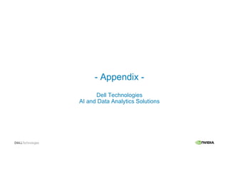 - Appendix -
Dell Technologies
AI and Data Analytics Solutions
 