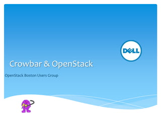 Crowbar & OpenStack
OpenStack Boston Users Group
 