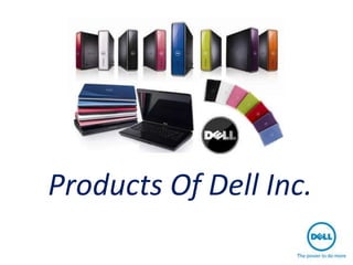 Products
•Desktops
•Servers
•Notebooks
•Netbooks
•Peripherals
•Printers
•Televisions
•Scanners
•Pen Drives
•Smart Phones
 