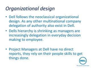 Delegation Of Authority

• Dells hierarchy is shrinking managers are increasingly
  delegation everyday decision making to...