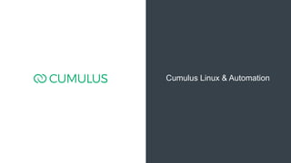 7
Cumulus Linux & Automation
 