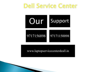 Our Support
9717156898 97171150098
www.laptopservicecenterdeall.in
 