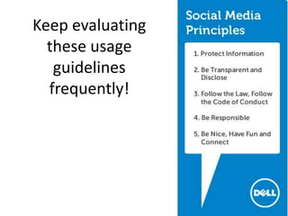 Keep evaluating
  these usage
   guidelines
  frequently!
 