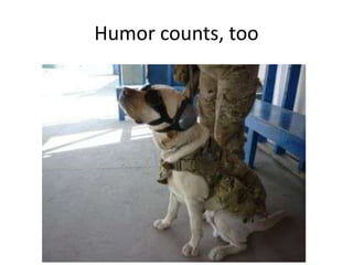 Humor counts, too
 