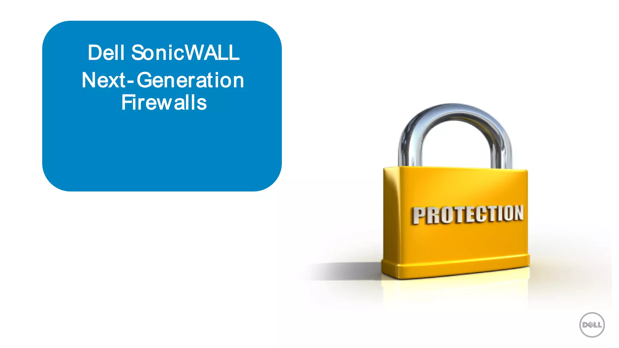 Dell SonicWALL
Next-Generation
Firewalls
 