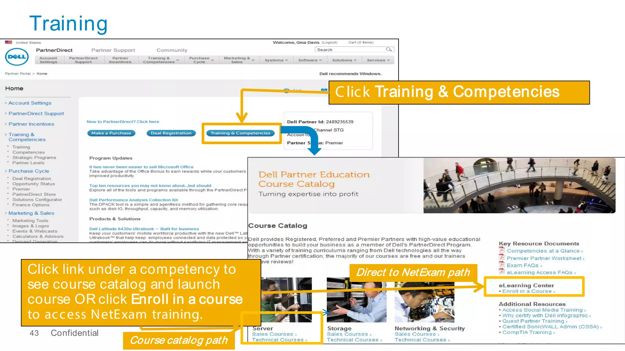 Training
Confidential43
Click link under a competency to
see course catalog and launch
course OR click Enroll in a course
to access NetExam training.
Click Training & Competencies
Course catalog path
Direct to NetExam path
 