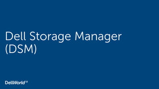 Dell Storage Manager
(DSM)
 