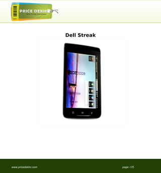 Dell Streak




www.pricedekho.com                 page:-1/5
 