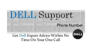 DELL
Get Dell Expert Advice Within No
Time On Your One Call
Phone Number
 