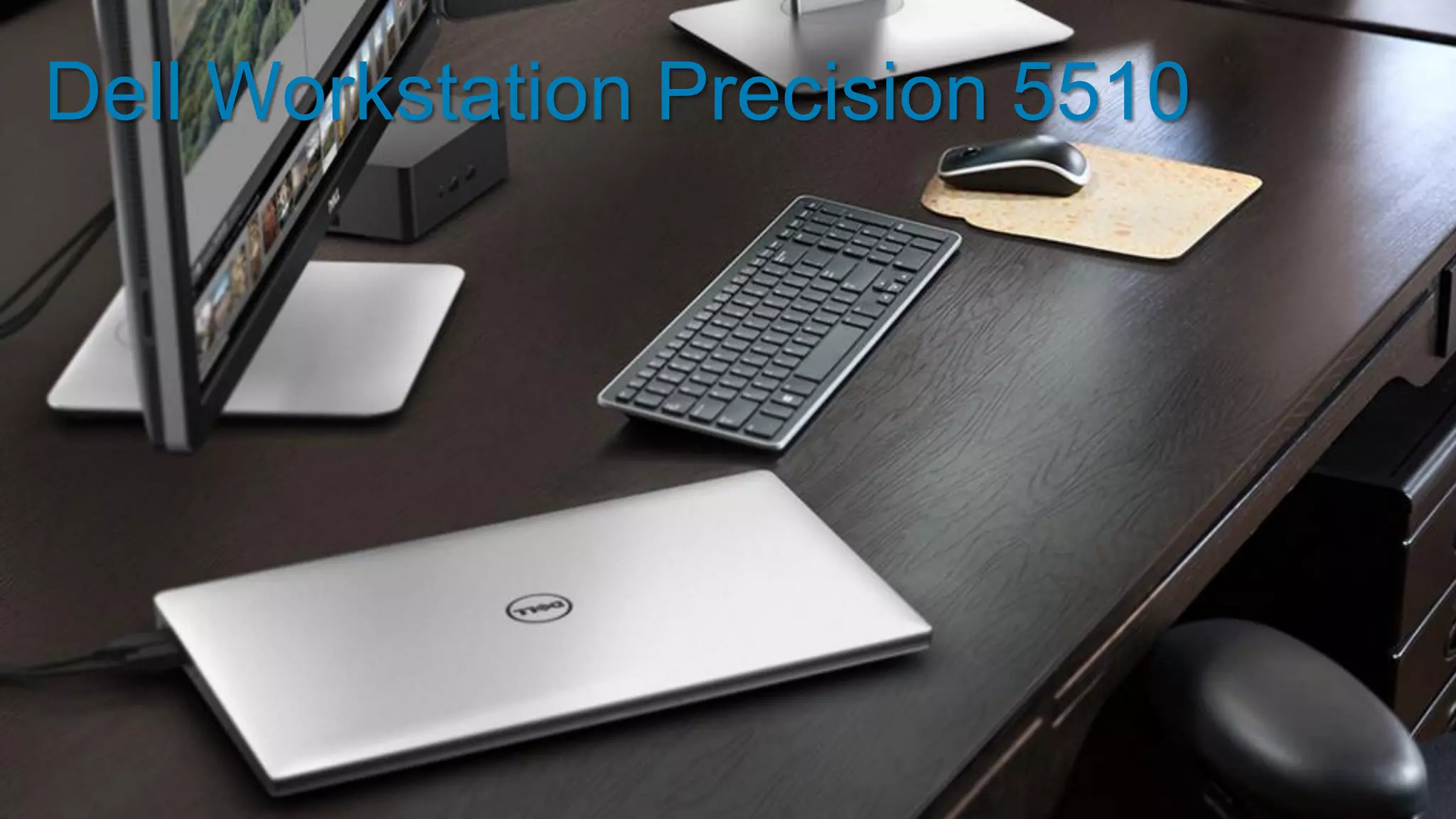 7
Dell Workstation Precision 5510
 
