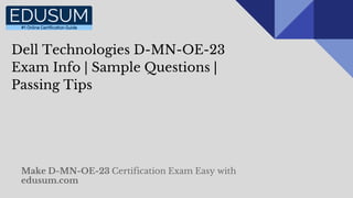 Dell Technologies D-MN-OE-23
Exam Info | Sample Questions |
Passing Tips
Make D-MN-OE-23 Certification Exam Easy with
edusum.com
 