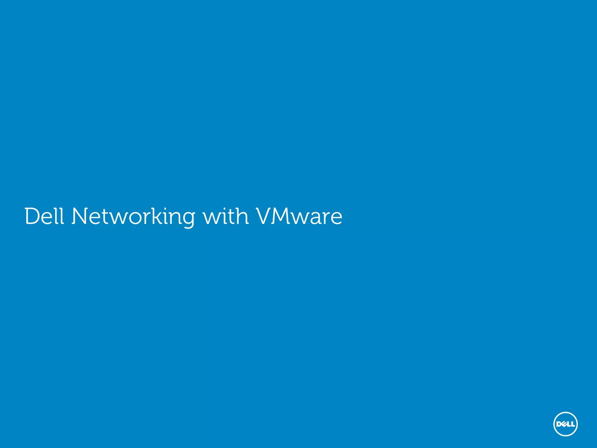 Dell Networking with VMware
 