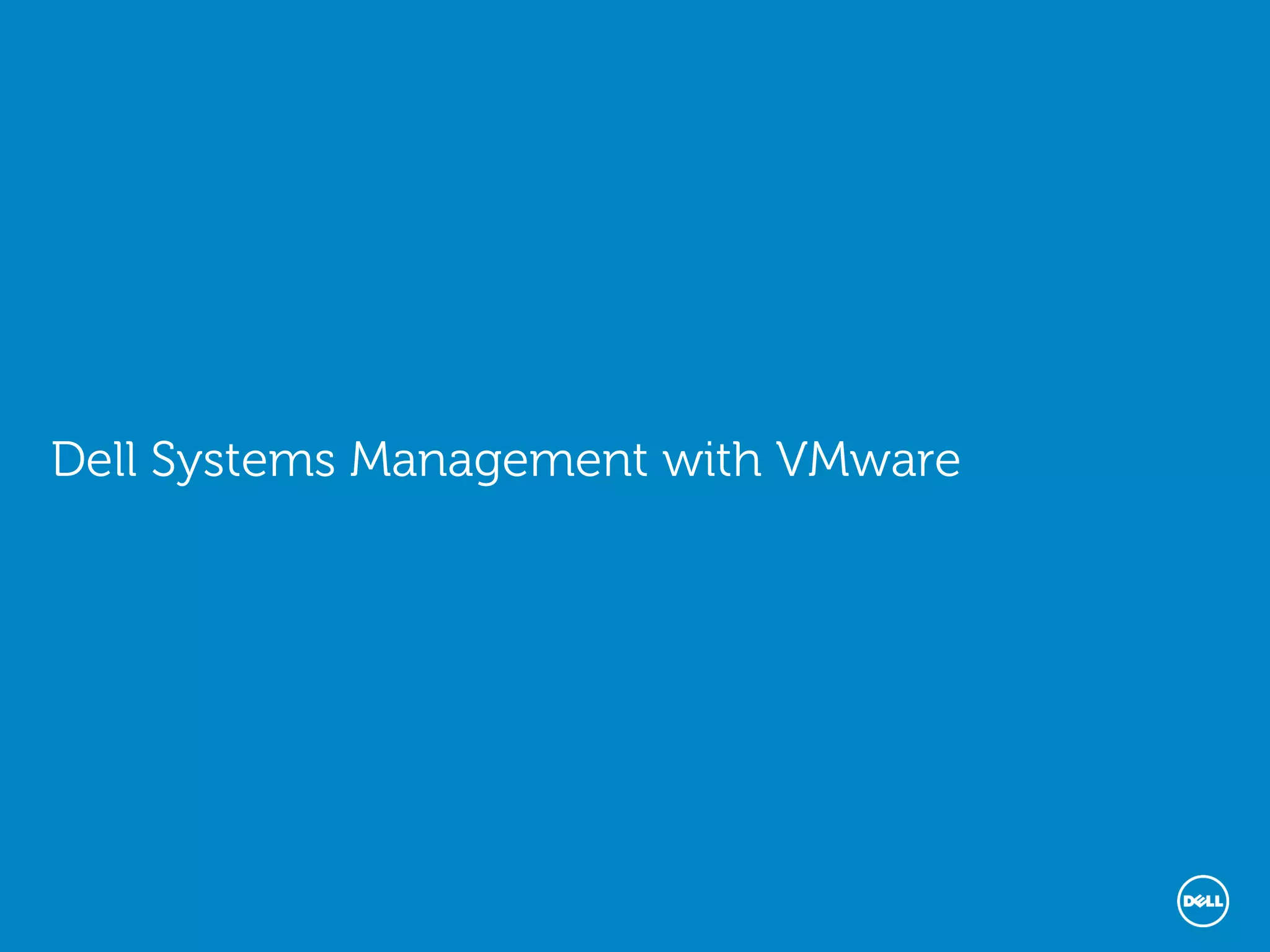 Dell Systems Management with VMware
 