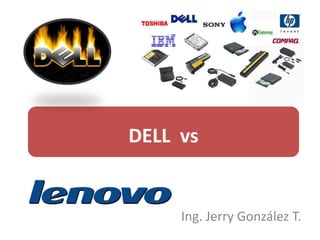 DELL vs
Ing. Jerry González T.
 
