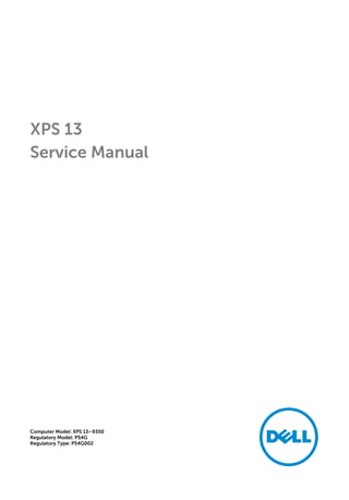 XPS 13
Service Manual
Computer Model: XPS 13–9350
Regulatory Model: P54G
Regulatory Type: P54G002
 