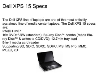 Dell XPS 15 Specs ,[object Object],[object Object],[object Object],[object Object],[object Object]