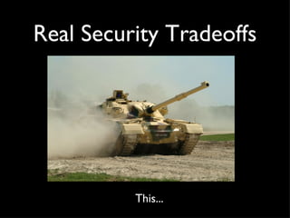Real Security Tradeoffs This...