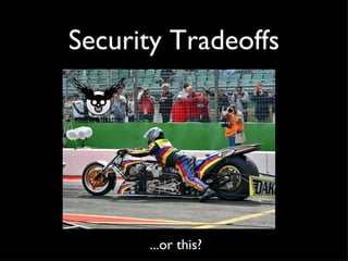 Security Tradeoffs ...or this?