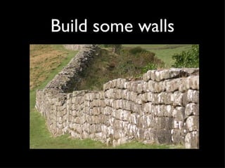 Build some walls