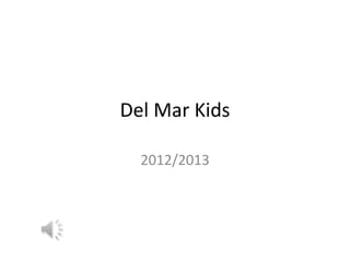 Del Mar Kids
2012/2013

 