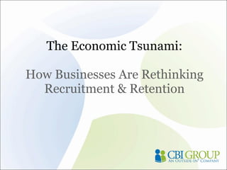 The Economic Tsunami: How Businesses Are Rethinking Recruitment & Retention 