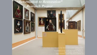 “Reformation to Restoration”
Research Project
 