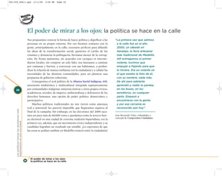 002-259_feb11.qxd                                  2/11/08   3:28 PM   Page 22




                                              El poder de mirar a los ojos: la política se hace en la calle
                                              Nos propusimos renovar la forma de hacer política y dignificar a las     “La primera vez que salimos
                                              personas en su propio entorno. Por eso hicimos contacto con la            a la calle fue en el año
                                              gente, principalmente en la calle, escenario perfecto para difundir       2000, un sábado en
                                              las ideas de la transformación social, ganarnos el cariño de los          Sanalejo, la feria artesanal
                                              votantes y denunciar la politiquería, hermana menor de la corrup-         más tradicional de Medellín.
                                              ción. De forma autónoma, sin acuerdos con caciques ni interme-            Allí entregamos el primer
                                              diarios locales, sin comprar un solo líder, nos lanzamos a caminar        volante, tuvimos que
                                              por comunas y barrios, a conversar con sus habitantes, a profun-          empujar a Fajardo para que
                                              dizar la relación de mutua confianza con la ciudadanía y a validar las    lo hiciera. Era un volante en
                                              necesidades de las distintas comunidades, para así plantear una           el que estaba la foto de él,
                                              propuesta de gobierno coherente.                                          con su nombre, nada más.
                                                   Conseguimos el aval político de la Alianza Social Indígena, ASI,     De ahí para adelante
                                              asociación multiétnica y multicultural integrada equitativamente          aprendió y nadie lo paraba,
     22                                       por comunidades indígenas, minorías étnicas y otros grupos cívicos,       en los buses, en los
                                              académicos, sociales, de mujeres, ambientalistas y defensores de los      semáforos, en cualquier
                                              derechos humanos, una opción de poder político, democrático y             parte. Empezó a
                                              participativo.                                                            encontrarse con la gente
                                                   Muchos políticos tradicionales no nos vieron como amenaza            y por esa cercanía es
                                              real o potencial: les pareció imposible que llegáramos siquiera al        reconocido aún hoy”.
     Los políticos toman las decisiones más




                                              final de la campaña. Sin embargo, en las elecciones del 2000 saca-
                                              mos un poco más de 60.000 votos y quedamos como la tercera fuer-         Luis Bernardo Vélez, cofundador y
                                                                                                                       concejal de Compromiso Ciudadano.
                                              za electoral en una ciudad de extrema tradición bipartidista; era la
     importantes en una sociedad




                                              primera vez, además, que un movimiento cívico-independiente y su
                                              candidato lograban un resultado tan notable. ¡La esperanza de que
                                              las cosas se podían cambiar en Medellín renació entre la ciudadanía!




                                                El poder de mirar a los ojos:
                                                la política se hace en la calle
 