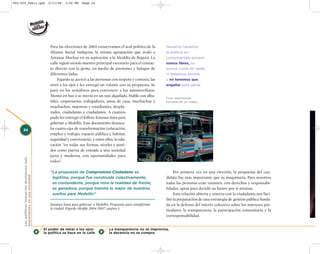 002-259_feb11.qxd                               2/11/08    3:28 PM     Page 24




                                                  Para las elecciones de 2003 conservamos el aval político de la        Nosotros hacemos
                                                  Alianza Social Indígena, la misma agrupación que avaló a              la política sin
                                                  Antanas Mockus en su aspiración a la Alcaldía de Bogotá. La           componendas porque
                                                  calle siguió siendo nuestro principal escenario para el contac-       somos libres, no
                                                  to directo con la gente, en medio de presiones y halagos de           somos cuota de nadie,
                                                  diferentes lados.                                                     ni debemos favores
                                                      Fajardo se acercó a las personas con respeto y cortesía, las      y no tenemos que
                                                  miró a los ojos y les entregó un volante con su propuesta. Se         engañar para ganar.
                                                  paró en los semáforos para convencer a los automovilistas.
                                                  Montó en bus o se movió en un taxi alquilado. Habló con alba-
                                                                                                                        Foto testimonial
                                                  ñiles, empresarios, trabajadores, amas de casa, muchachas y           tomada de un video.
                                                  muchachos, maestros y estudiantes, despla-
                                                  zados, ciudadanas y ciudadanos. A cuantos
                                                  pudo les entregó el folleto Estamos listos para
                                                  gobernar a Medellín. Este documento destaca-
     24                                           ba cuatro ejes de transformación (educación;
                                                  empleo y trabajo; espacio público y hábitat;
                                                  seguridad y convivencia), y entre ellos, la edu-
                                                  cación “en todas sus formas, niveles y senti-
                                                  dos como puerta de entrada a una sociedad
                                                  justa y moderna, con oportunidades para
     Los políticos toman las decisiones más




                                                  todos”.

                                                  “La propuesta de Compromiso Ciudadano es                                   Por primera vez en una elección, la propuesta del can-
     importantes en una sociedad




                                                   legítima, porque fue construida colectivamente;                      didato fue más importante que su maquinaria. Para nosotros
                                                   es contundente, porque mira la realidad de frente;                   todas las personas eran votantes, con derechos y responsabi-
                                                   es ganadora, porque tramita lo mejor de nuestros                     lidades, aptas para decidir su futuro por sí mismas.
                                                   sueños para Medellín”.                                                    Esta relación abierta y sincera con la ciudadanía nos faci-
                                                                                                                        litó la preparación de una estrategia de gestión pública funda-
                                                  Estamos listos para gobernar a Medellín. Propuesta para transformar   da en la defensa del interés colectivo sobre los intereses par-
                                                  la ciudad. Fajardo Alcalde 2004-2007, página 5.
                                                                                                                        ticulares, la transparencia, la participación comunitaria y la
                                                                                                                        corresponsabilidad.


                                              El poder de mirar a los ojos:              La transparencia no se improvisa,
                                              la política se hace en la calle            la decencia no se compra
 