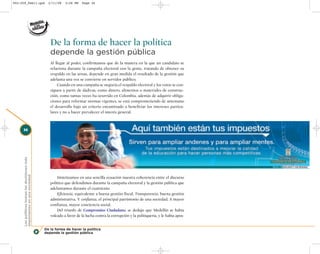 002-259_feb11.qxd                               2/11/08   3:28 PM   Page 36




                                                 De la forma de hacer la política
                                                 depende la gestión pública
                                                 Al llegar al poder, confirmamos que de la manera en la que un candidato se
                                                 relaciona durante la campaña electoral con la gente, tratando de obtener su
                                                 respaldo en las urnas, depende en gran medida el resultado de la gestión que
                                                 adelanta una vez se convierte en servidor público.
                                                     Cuando en una campaña se negocia el respaldo electoral y los votos se con-
                                                 siguen a partir de dádivas, como dinero, alimentos o materiales de construc-
                                                 ción, como tantas veces ha ocurrido en Colombia, además de adquirir obliga-
                                                 ciones para reformar normas vigentes, se está comprometiendo de antemano
                                                 el desarrollo bajo un criterio encaminado a beneficiar los intereses particu-
                                                 lares y no a hacer prevalecer el interés general.



     36
     Los políticos toman las decisiones más
     importantes en una sociedad




                                                     Sintetizamos en una sencilla ecuación nuestra coherencia entre el discurso
                                                 político que defendimos durante la campaña electoral y la gestión pública que
                                                 adelantamos durante el cuatrienio:
                                                     Eficiencia, equivalente a buena gestión fiscal. Transparencia, buena gestión
                                                 administrativa. Y confianza, el principal patrimonio de una sociedad. A mayor
                                                 confianza, mayor conciencia social.
                                                     Del triunfo de Compromiso Ciudadano, se dedujo que Medellín se había
                                                 volcado a favor de la lucha contra la corrupción y la politiquería, y le había apos-


                                              De la forma de hacer la política
                                              depende la gestión pública
 