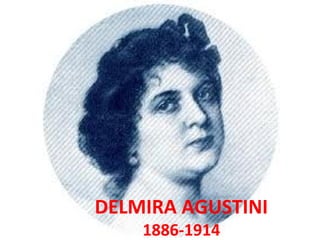 DELMIRA AGUSTINI
    1886-1914
 