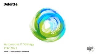 Automotive IT Strategy
POV 2023
Edition 7 – IT Sustainability in Automotive
 